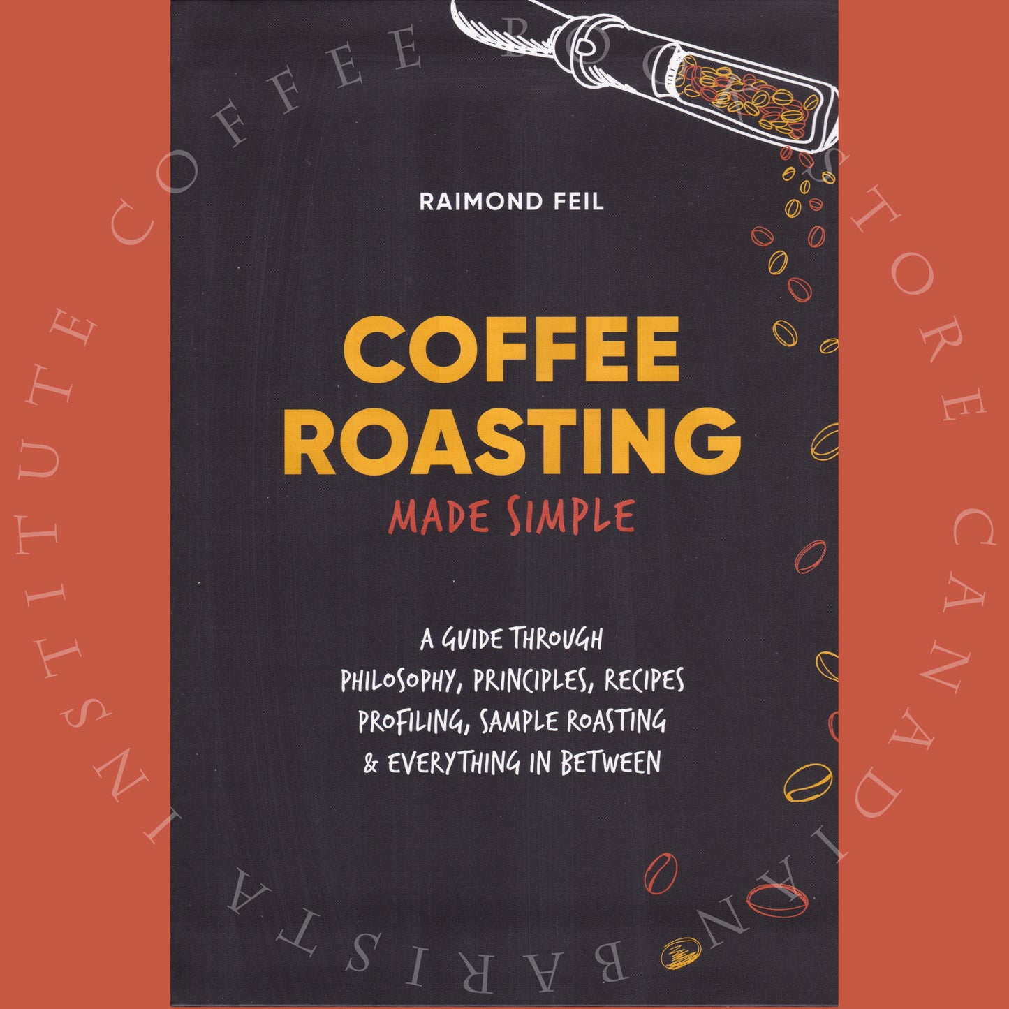 Coffee Roasting Made Simple by Raimond Feil